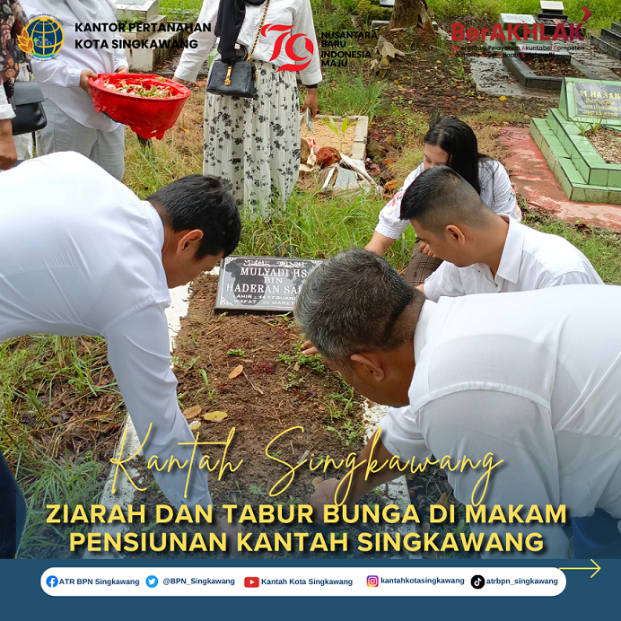 KANTOR PERTANAHAN KOTA SINGKAWANG MELAKSANAKAN ZIARAH DAN TABUR BUNGA KE MAKAM PENSIUNAN BPN