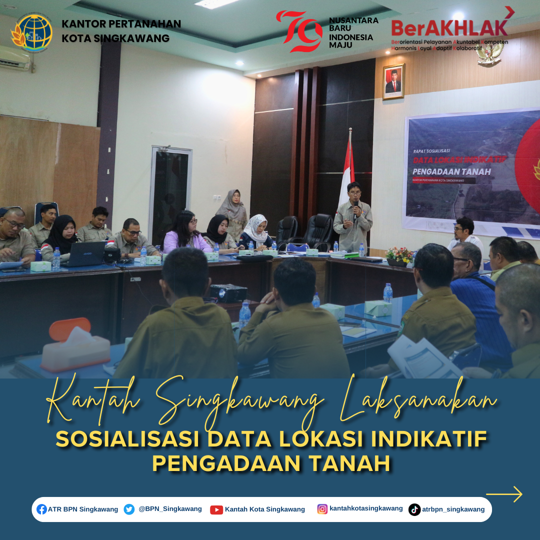 Kantah Singkawang Laksanakan Sosialisasi Data Lokasi Indikatif Pengadaan Tanah