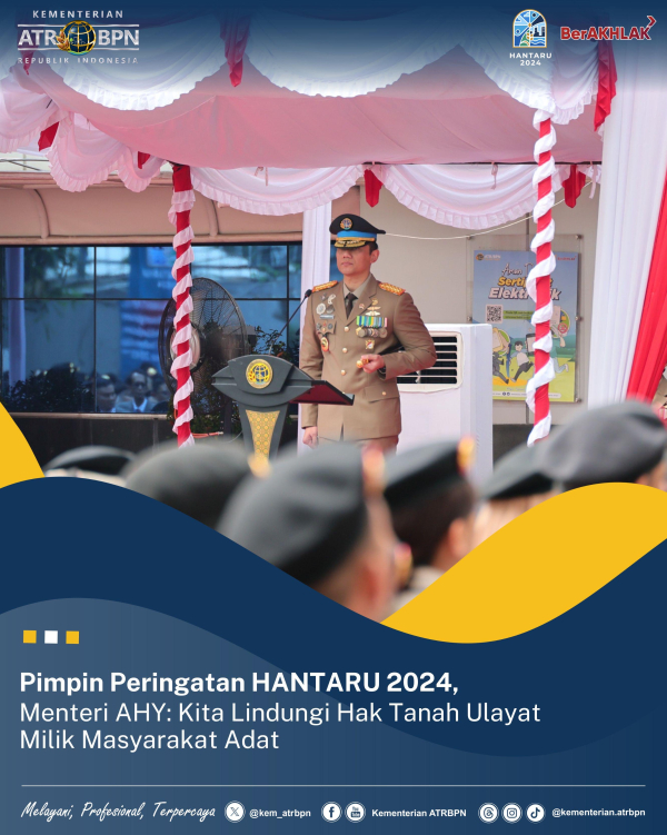Pimpin Peringatan HANTARU 2024, Menteri AHY: Kita Lindungi Hak Tanah Ulayat Milik Masyarakat Adat