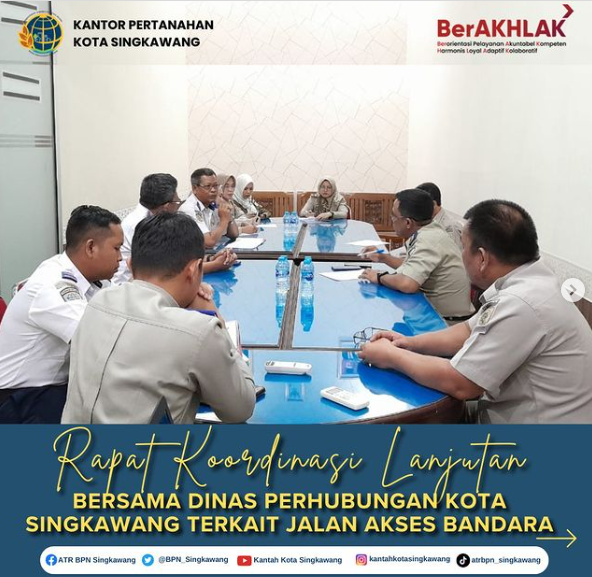 Kantor Pertanahan Kota Singkawang melakukan rapat koordinasi bersama Dinas Perhubungan Kota Singkawang terkait ganti rugi konsinyasi pengadaan tanah jalan akses menuju bandara