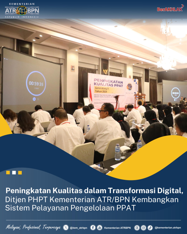 Peningkatan Kualitas dalam Transformasi Digital, Ditjen PHPT Kementerian ATR/BPN Kembangkan Sistem Pelayanan Pengelolaan PPAT