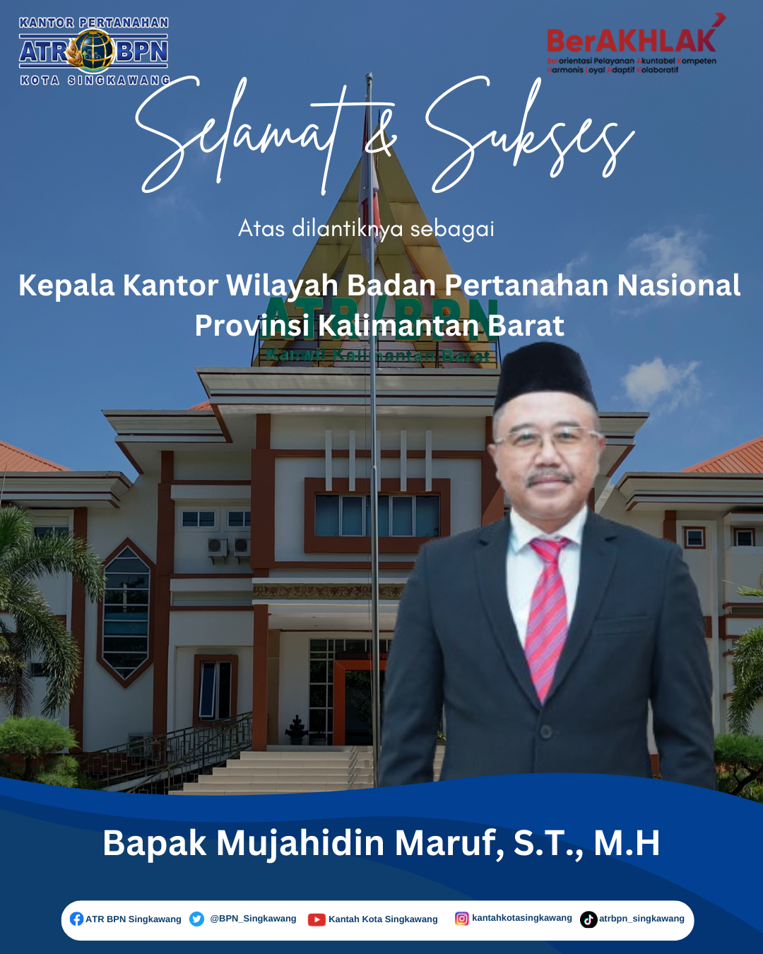 Selamat dan Sukses atas dilantiknya Bapak Mujahidin Maruf, S.T., M.H. sebagai Kepala Kantor Wilayah Badan Pertanahan Nasional Provinsi Kalimantan Barat