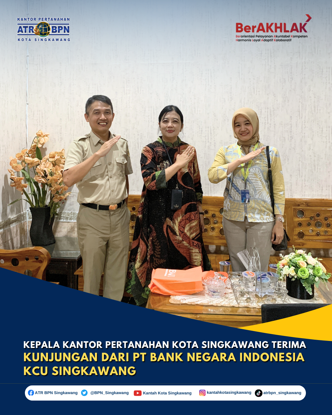 KEPALA KANTOR PERTANAHAN KOTA SINGKAWANG TERIMA KUNJUNGAN SILATURAHMI DARI PT BANK NEGARA INDONESIA (BNI) KCU SINGKAWANG