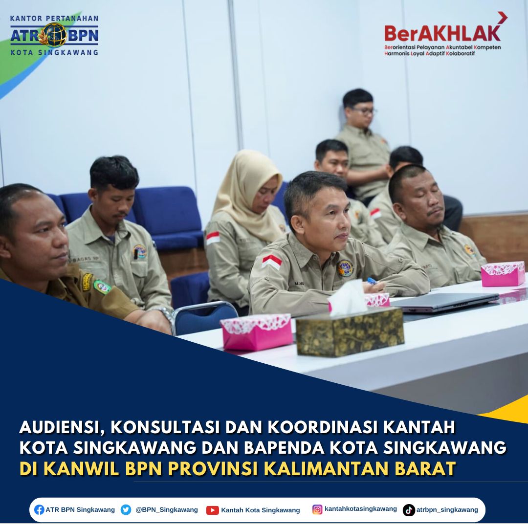 Audiensi, Konsultasi dan Koordinasi Kantor Pertanahan Kota Singkawang dan Badan Pendapatan DaerahKota Singkawang di Kanwil BPN Provinsi Kalimantan Barat