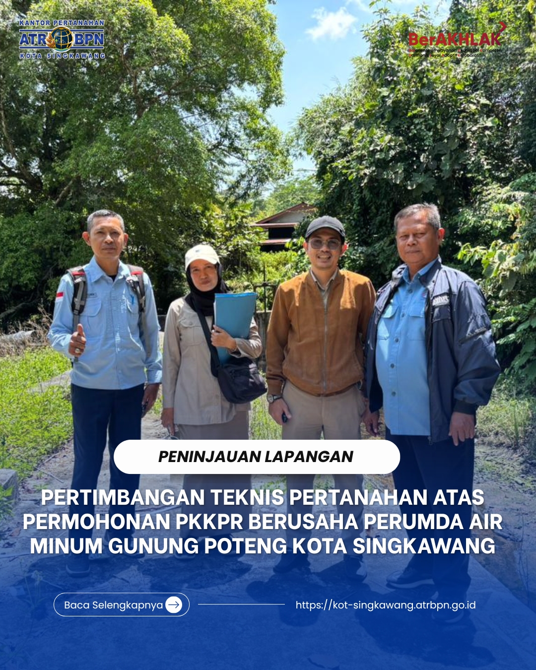 PENINJAUAN LAPANGAN PERTIMBANGAN TEKNIS PERTANAHAN ATAS PERMOHONAN PKKPR BERUSAHA PERUMDA AIR MINUM GUNUNG POTENG KOTA SINGKAWANG